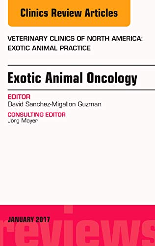 Exotic Animal Oncology, An Issue of Veterinary Clinics of North America: Exotic Animal Practice (Volume 20-1) (The Clinics: Veterinary Medicine, Volume 20-1) von Elsevier